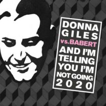 Donna Giles vs Babert – And I’m Telling You I’m Not Going 2020 (Babert Club Mix)