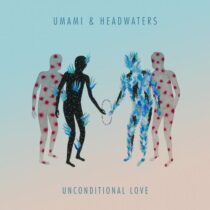 Umami, Headwaters – Unconditional Love