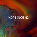 Hot Since 82 – Recovery
