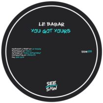 Le Babar – You Got Yours