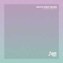 South West Seven – You Don’t Know