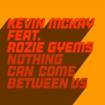 Kevin McKay, Rozie Gyems – Nothing Can Come Between Us