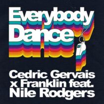 Cedric Gervais, Franklin – Everybody Dance (Extended Mix) feat. Nile Rodgers