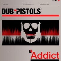 Dub Pistols – Addict