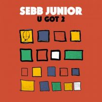 Sebb Junior – U Got 2