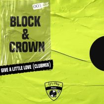 Block & Crown – Give a Little Love (Club Mix)
