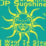 JP Sunshine – I Want To Stay