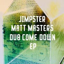 Jimpster, Matt Masters – Dub Come Down