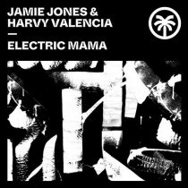 Jamie Jones, Harvy Valencia – Electric Mama