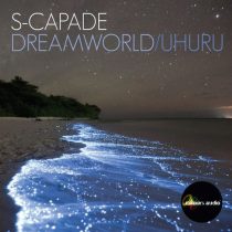 S-capade – Dreamworld / Uhuru