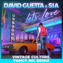 David Guetta, Sia – Let’s Love (feat. Sia) [Vintage Culture, Fancy Inc Remix]