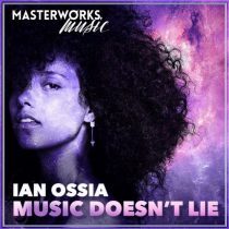 Ian Ossia – Music Doesn’t Lie