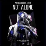 Antonyo, Myra – Not Alone (feat. MYRA)