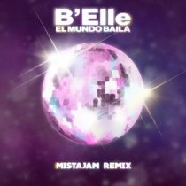 B’Elle – El Mundo Baila – MistaJam Extended Mix