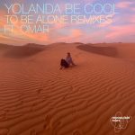 Yolanda Be Cool, Omar – To Be Alone (Remixes)