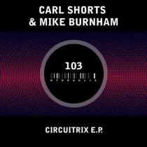 Carl Shorts, Mike Burnham – Circuitrix E.P