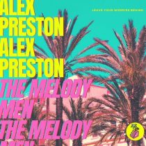Alex Preston, The Melody Men – Leave Your Worries Behind (Extended Mix)