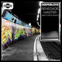 Deeperlove – Renegade Master (Back Once Again) [Extended Mix]