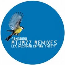 Lea, Muzikman Edition, Tweety – Songbird (Atjazz Remixes)