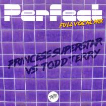 Todd Terry, Princess Superstar – Perfect (Todd Terry Full Vocal Remix)
