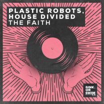 Plastic Robots, House Divided – The Faith