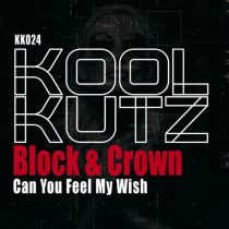 Block & Crown – Can You Feel My Wis