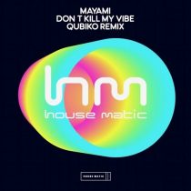 Mayami – Mayami – Don’t Kill My Vibe ( Qubiko Remix )