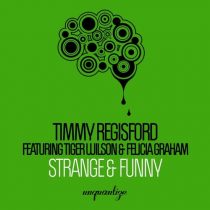 Timmy Regisford, Tiger Wilson, Felicia Graham – Strange & Funny
