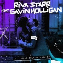 Riva Starr, Gavin Holligan – If I Could Only Be Sure