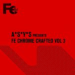 VA – A*S*Y*S Presents Fe Chrome Crafted, Vol. 3