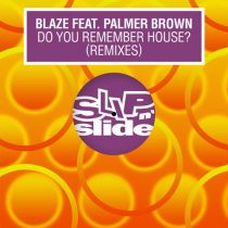 Blaze, Palmer Brown – Do You Remember House_ (feat. Palmer Brown Remixes)
