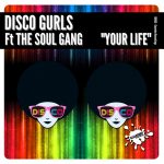 Disco Gurls, The Soul Gang – Your Life