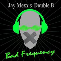 Double B, Jay Mexx – Bad Frequency