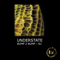 Understate – Bump 2 Bump – 4U