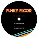 DJ Tripswitch – Eyes On The Prize