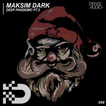 Maksim Dark – Deep Pandemic Pt.2