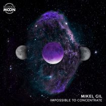 Mikel Gil – Impossible To Concentrate