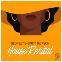 GEORGE G-SPOT JACKSON – House Recital