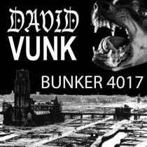 David Vunk – Bunker 4017