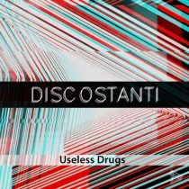 Discostanti – Useless Drugs