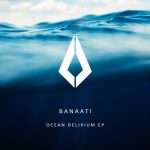 Banaati – Ocean Delirium EP