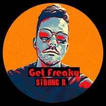 Strong R. – Get Freaky