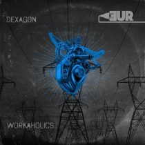 Dexagon – Workaholics EP