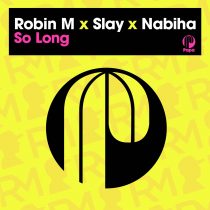 Robin M, Slay, Nabiha – So Long