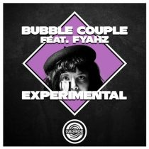 Bubble Couple, Fyahz – Experimental