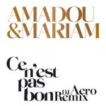 Amadou & Mariam? – Ce N’est Pas Bon (DJ Aero Remix)