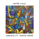 Angata, Fanta Kone – Mase Lala
