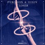 Oisin, Pyrodox – Closer