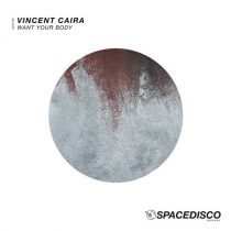 Vincent Caira – Want Your Body