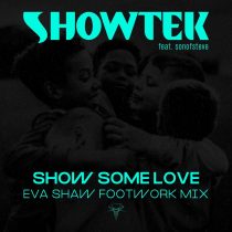 Showtek, sonofsteve – Show Some Love Feat. sonofsteve (Eva Shaw Extended Footwork Mix)